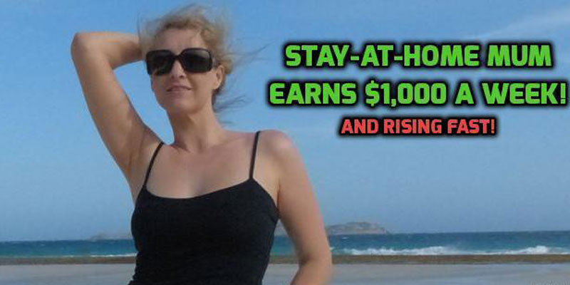 Stay at Home Mum Earns $1,000 a Week! Stay at Home Mum Earns $1,000 a Week!